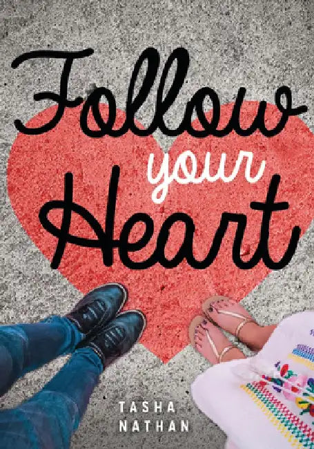 Follow Your Heart by Tasha Nathan