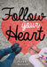 Follow Your Heart by Tasha Nathan
