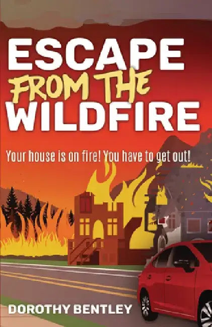 Escape from the Wildfire by Dorothy Bentley