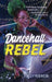 Dancehall Rebel by Stacey Robinson
