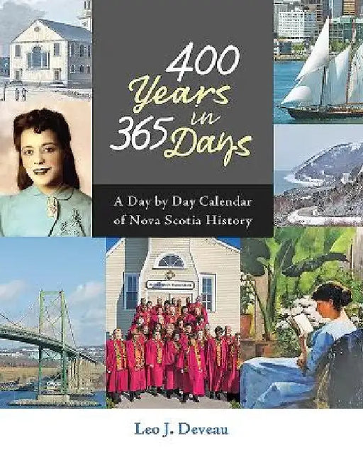400 Years in 365 Days: A Day by Day Calendar of Nova Scotia History by Leo J. Deveau