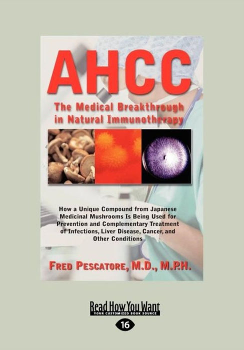 Ahcc: Japan's Medical Breakthrough in Natural Immunotherapy by Fred Pescatore