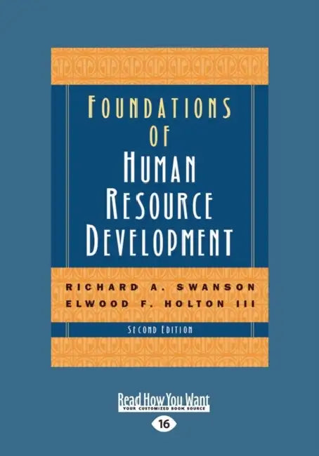 Foundations of Human Resource Development: Second Edition (Large Print 16pt [volume 1 of 2]) by III Holton Elwood F., Richard A. Swanson
