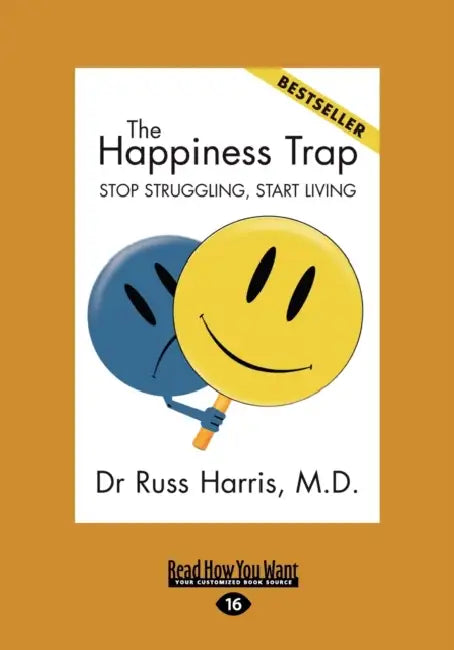 The Happiness Trap (Large Print 16pt) by Russ Harris
