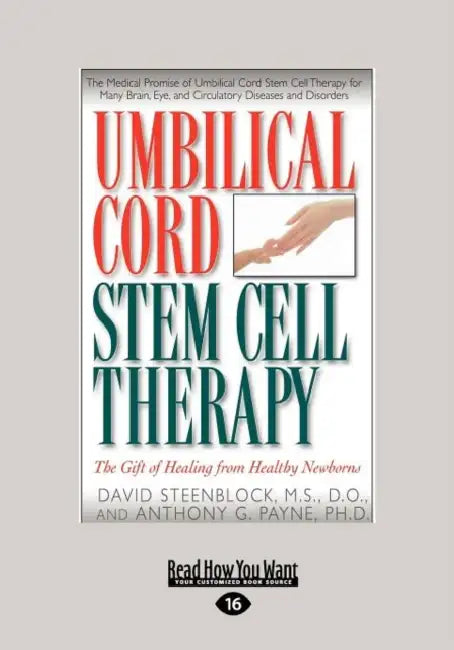 Umbilical Cord Stem Cell Therapy: The Gift of Healing from Healthy Newborns (Large Print 16pt) by David A. Steenblock