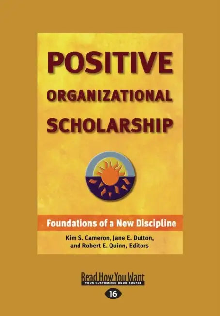 Positive Organizational Scholarship (Large Print 16pt) by Robert E. Quin, Kim S. Cameron, Jane E. Dutton