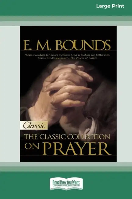 E.M. Bounds: Classic Collection on Prayer (Large Print 16pt) [Volume 2 of 2] by Em Bounds