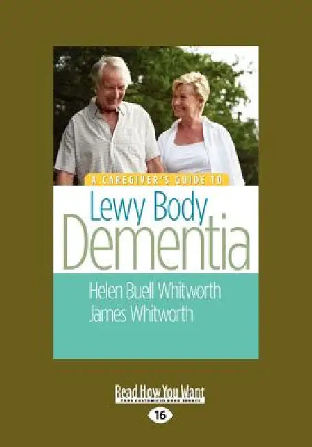 A Caregiver's Guide to Lewy Body Dementia (Large Print 16pt) by James A. Whitworth, Helen Buell Whitwirth
