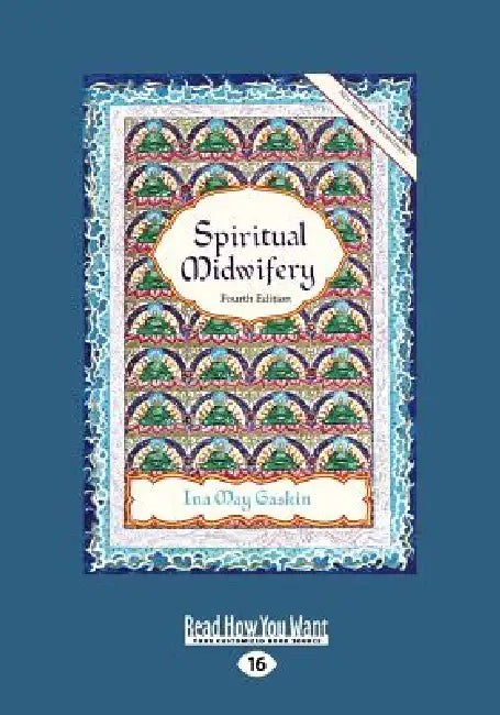 Spiritual Midwifery: Ina May Gaskin (Large Print 16pt) by Ina May Gaskin