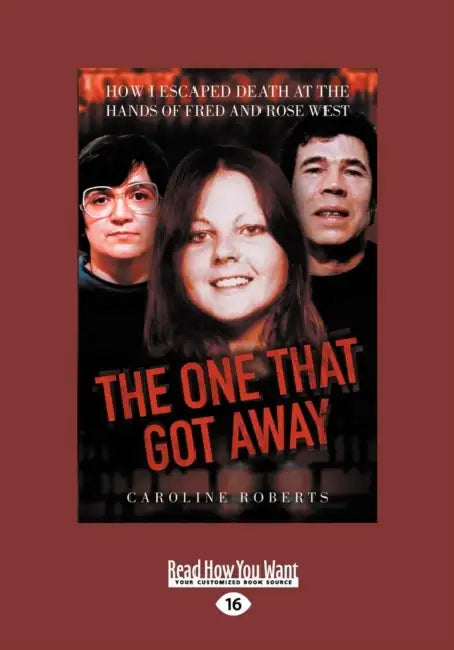 The One That Got Away: How I Escaped Death at the Hands of Fred and Rose West (Large Print 16pt) by Caroline Roberts
