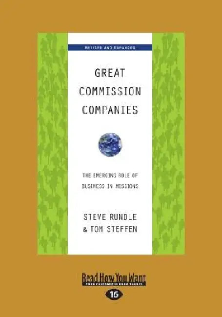 Great Commission Companies: The Emerging Role of Business in Missions (Revised Edition) (Large Print 16pt) by Steve Rundle, Tom Steffen
