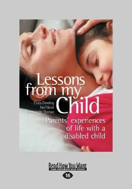Lessons from My Child: Parents' Experiences of Life with a Disabled Child (Large Print 16pt) by Cindy Dowling Neil Nicoll and B. Thomas