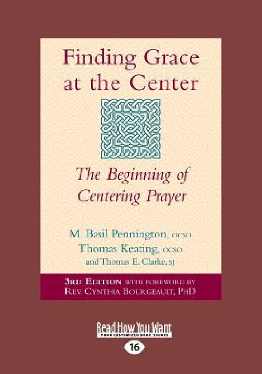 Finding Grace at the Center: The Beginning of Centering Prayer (Large Print 16pt) by Bourgeault M Basil Pennington, Cynthia Bourgeault, M. Basil Pennington