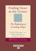 Finding Grace at the Center: The Beginning of Centering Prayer (Large Print 16pt) by Bourgeault M Basil Pennington, Cynthia Bourgeault, M. Basil Pennington