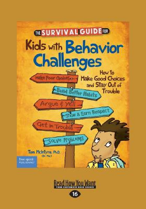 The Survival Guide for Kids with Behavior Challenges: How to Make Good Choices and Stay Out of Trouble (Revised & Updated Edition) (Large Print 16pt) by Marjorie Lisovskis