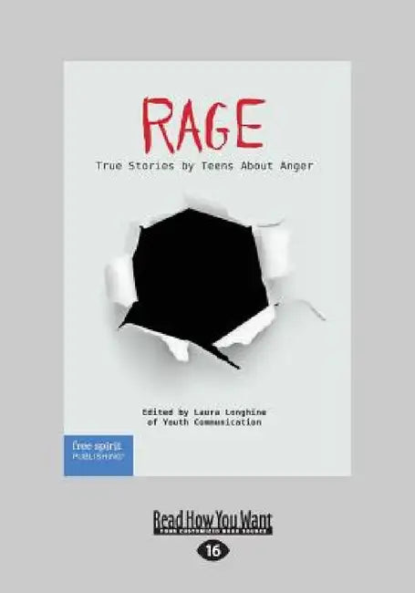 Rage: True Stories by Teens About Anger (Large Print 16pt) by Laura Longhine of Youth Communication