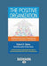 The Positive Organization: Breaking Free from Conventional Cultures, Constraints, and Beliefs (Large Print 16pt) by Robert E. Quinn