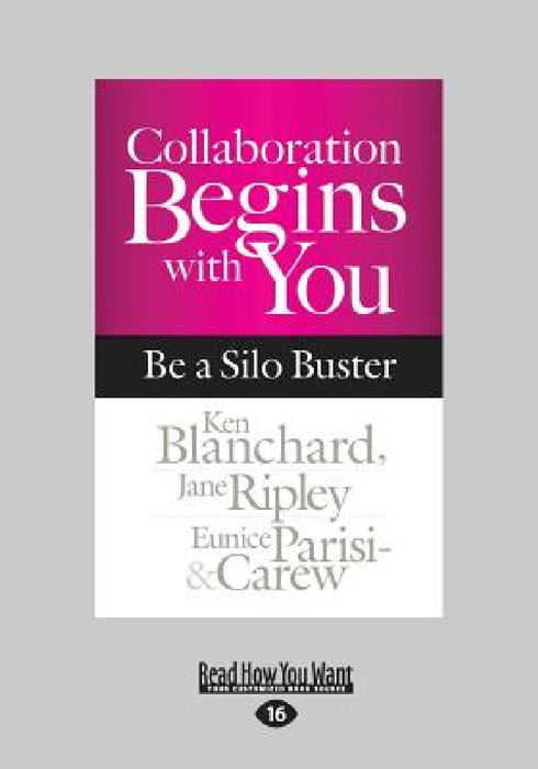Collaboration Begins with You: Be a Silo Buster (Large Print 16pt) by Ken Blanchard, Jane Ripley