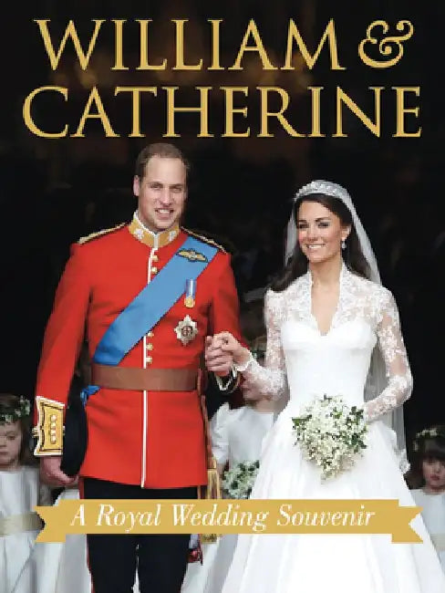 William & Catherine: A Royal Wedding Souvenir by Annie Bullen