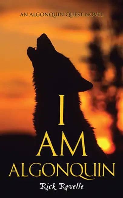 I Am Algonquin by Rick Revelle