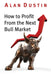 How to Profit from the Next Bull Market by Alan Dustin