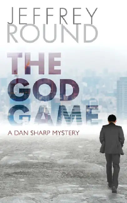 The God Game: A Dan Sharp Mystery by Jeffrey Round