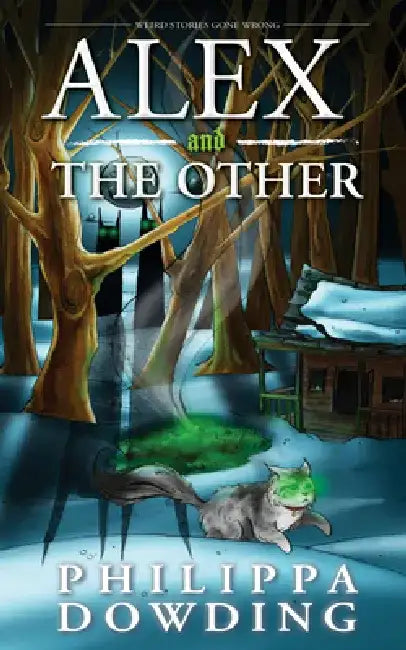Alex and the Other: Weird Stories Gone Wrong by Philippa Dowding