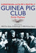 The Guinea Pig Club: Archibald McIndoe, the Royal Air Force, and the Reconstruction of Warriors by E. R. Mayhew