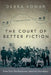 The Court of Better Fiction: Three Trials, Two Executions, and Arctic Sovereignty by Debra Komar