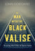 The Man with the Black Valise: Tracking the Killer of Jessie Keith by John Goddard
