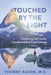 Touched by the Light: Exploring Spiritually Transformative Experiences by Yvonne Kason