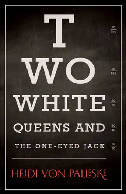 Two White Queens and the One-Eyed Jack by Heidi Von Palleske