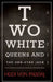 Two White Queens and the One-Eyed Jack by Heidi Von Palleske