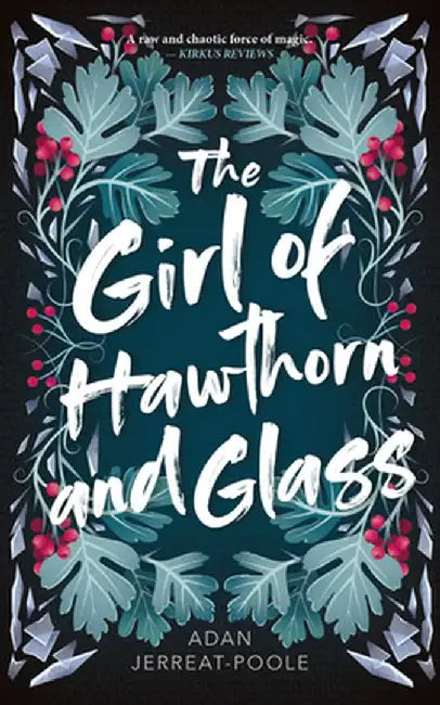 The Girl of Hawthorn and Glass by Adan Jerreat-Poole