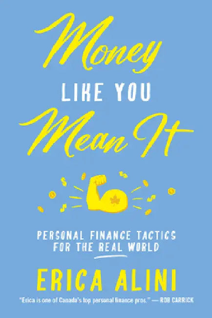 Money Like You Mean It: Personal Finance Tactics for the Real World by Alini, Erica