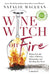 Wine Witch on Fire: Rising from the Ashes of Divorce, Defamation, and Drinking Too Much by Natalie MacLean