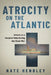 Atrocity on the Atlantic: Attack on a Hospital Ship During the Great War by Nate Hendley