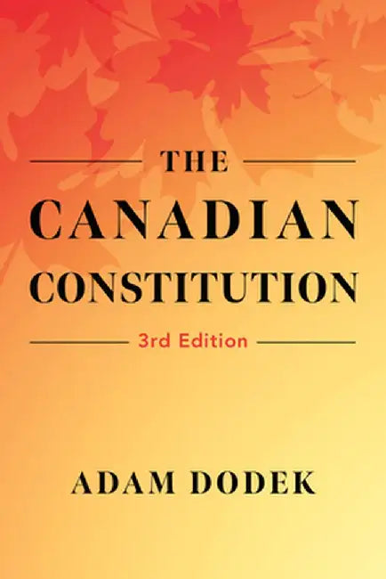 The Canadian Constitution by Adam Dodek