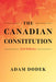 The Canadian Constitution by Adam Dodek