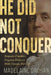He Did Not Conquer: Benjamin Franklin's Failure to Annex Canada by Drohan, Madelaine