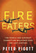 Fire Eaters: The People and Aircraft Combatting Wildfires Over the Last Century by Peter Pigott