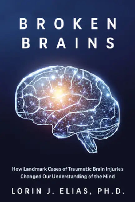 Changeable Brain: What Cases of Traumatic Brain Injury Teach Us about the Mind by Lorin J. Elias