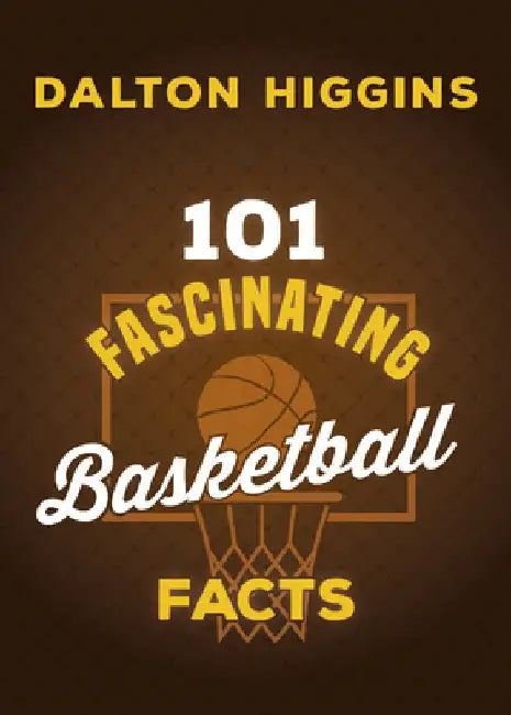 101 Fascinating Basketball Facts by Higgins, Dalton