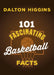 101 Fascinating Basketball Facts by Higgins, Dalton