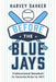 Before the Blue Jays: Professional Baseball in Toronto Prior to 1977 by Harvey Sahker