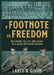 A Footnote to Freedom: Reclaiming the Life and Legacy of a Black Battalion Soldier by Lance B. Dixon