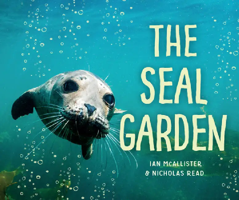 The Seal Garden by Ian McAllister, Nicholas Read