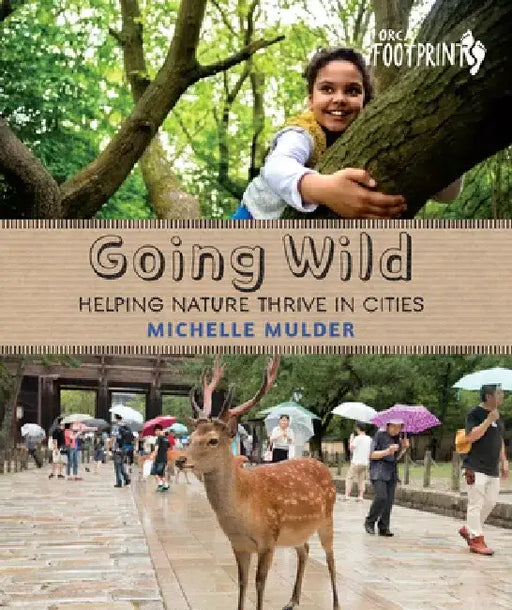 Going Wild: Helping Nature Thrive in Cities by Michelle Mulder