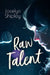 Raw Talent by Jocelyn Shipley
