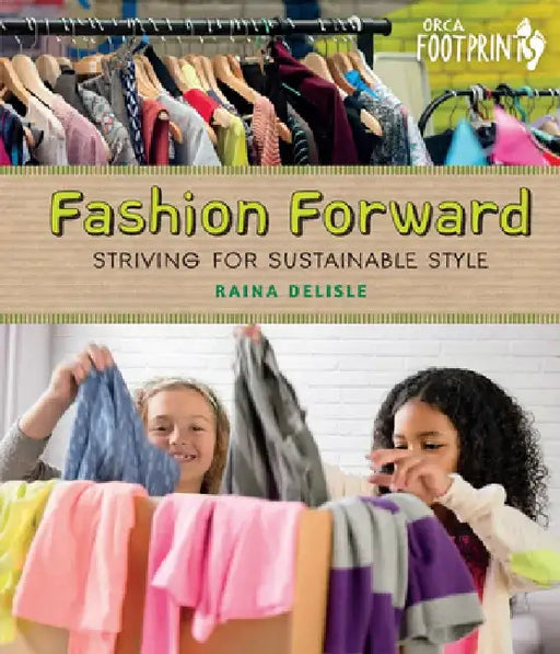 Fashion Forward: Striving for Sustainable Style by Raina DeLisle